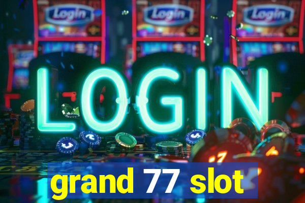 grand 77 slot