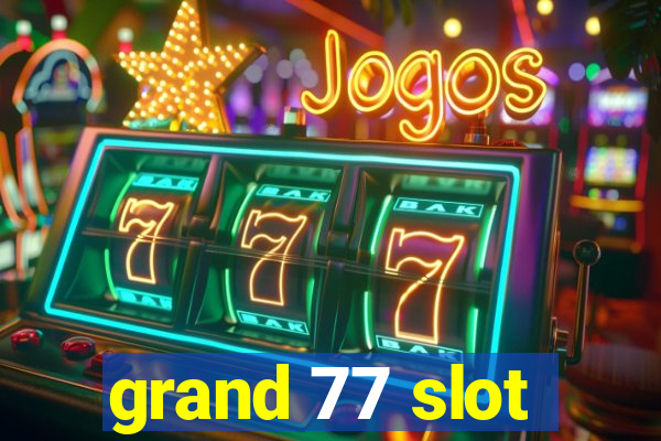 grand 77 slot