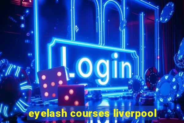 eyelash courses liverpool