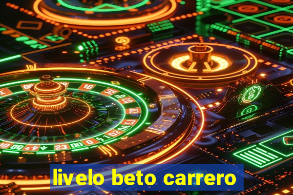 livelo beto carrero