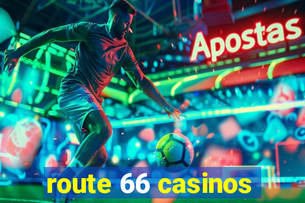 route 66 casinos