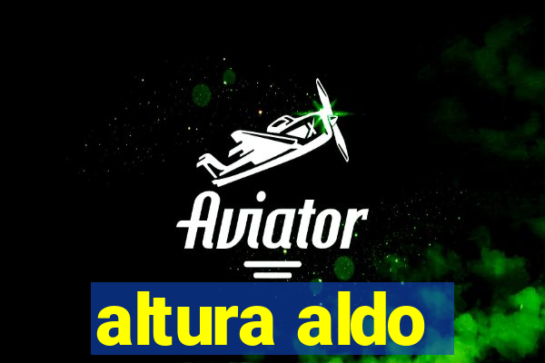 altura aldo