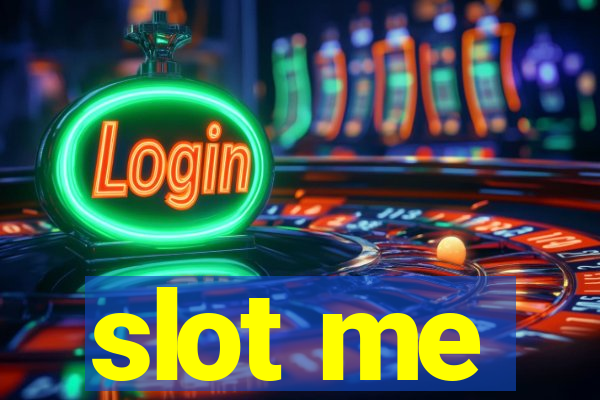 slot me