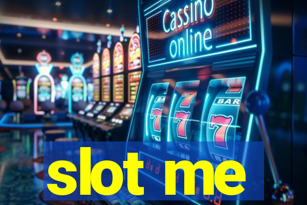 slot me