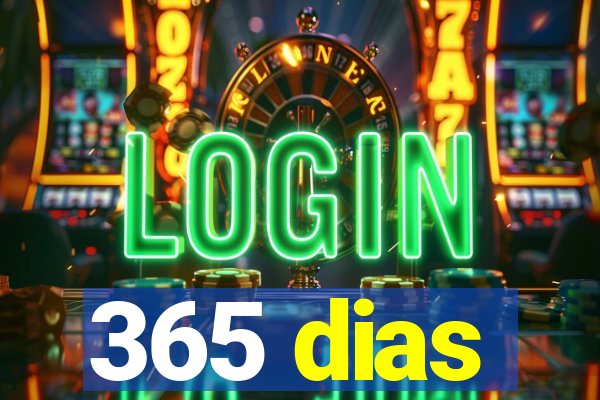 365 dias