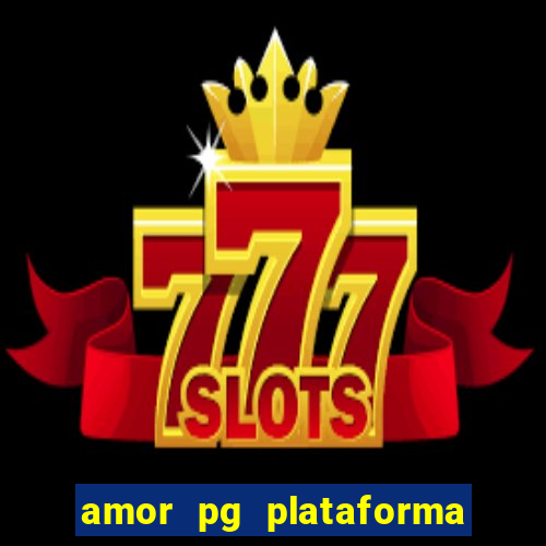 amor pg plataforma de jogos