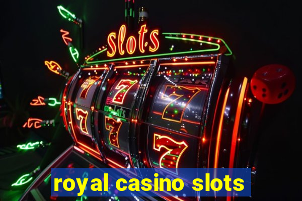 royal casino slots