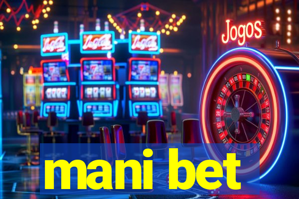 mani bet