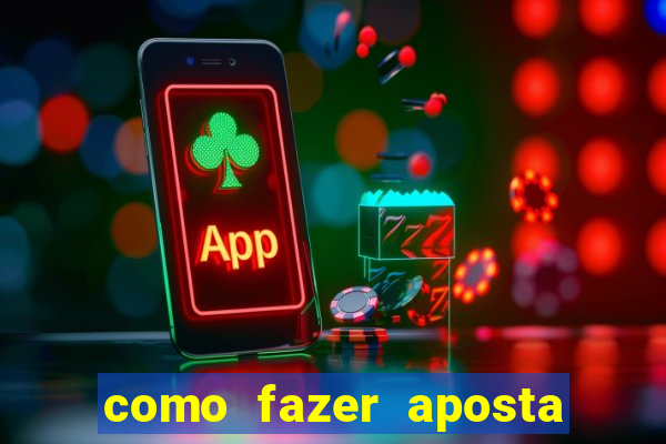 como fazer aposta na bet 365