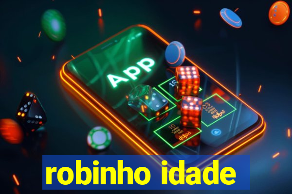 robinho idade