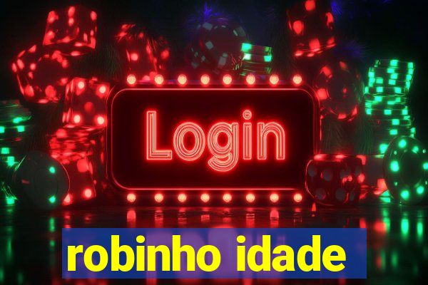 robinho idade