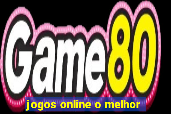 jogos online o melhor