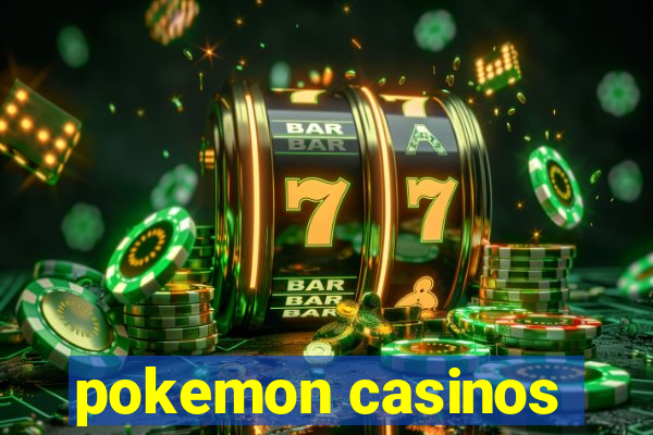 pokemon casinos