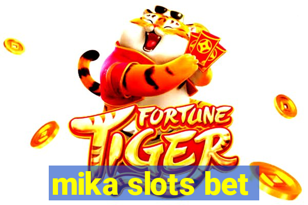 mika slots bet