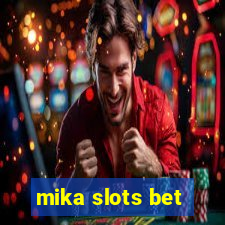 mika slots bet