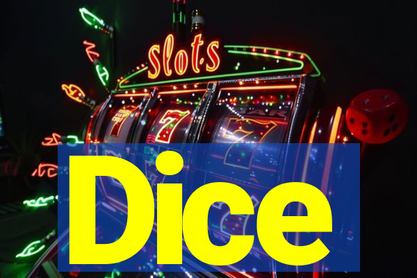 Dice