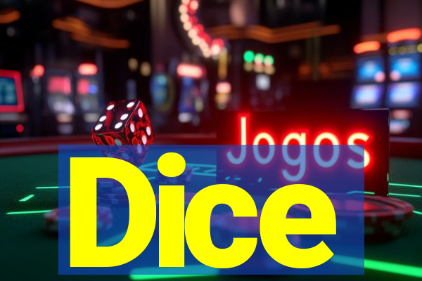 Dice