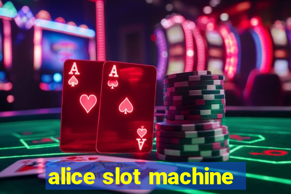 alice slot machine