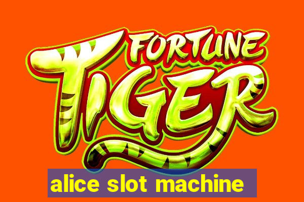 alice slot machine