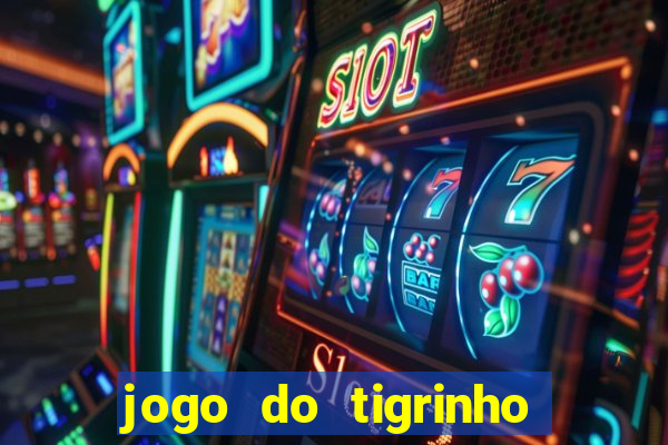 jogo do tigrinho com 5 reais