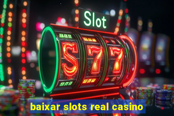 baixar slots real casino