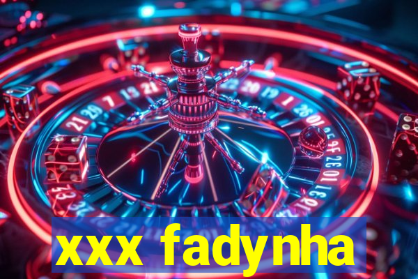 xxx fadynha