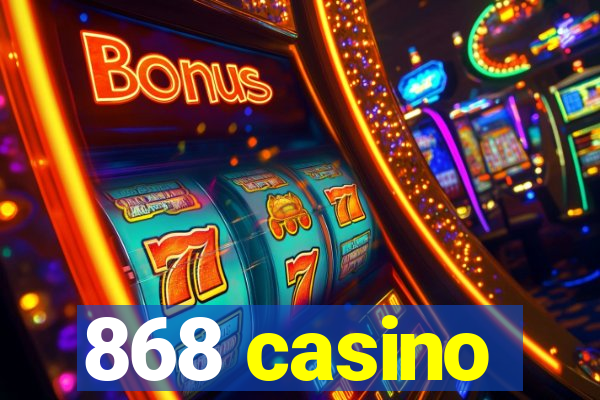 868 casino