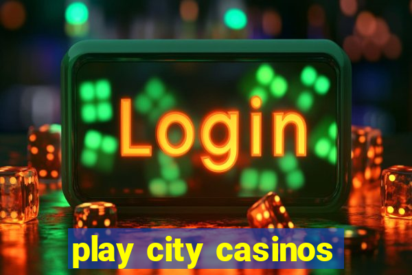 play city casinos