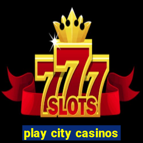 play city casinos