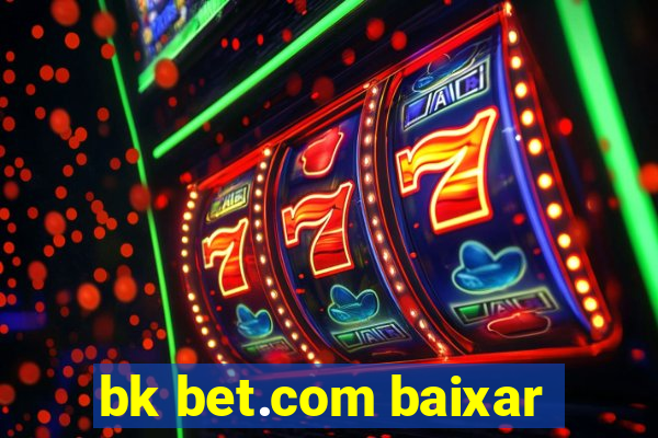 bk bet.com baixar