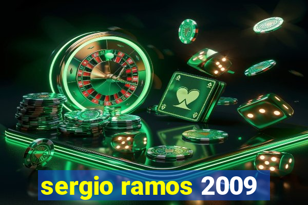 sergio ramos 2009