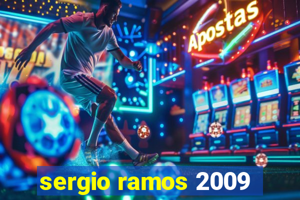 sergio ramos 2009