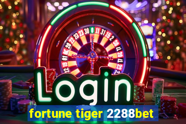 fortune tiger 2288bet