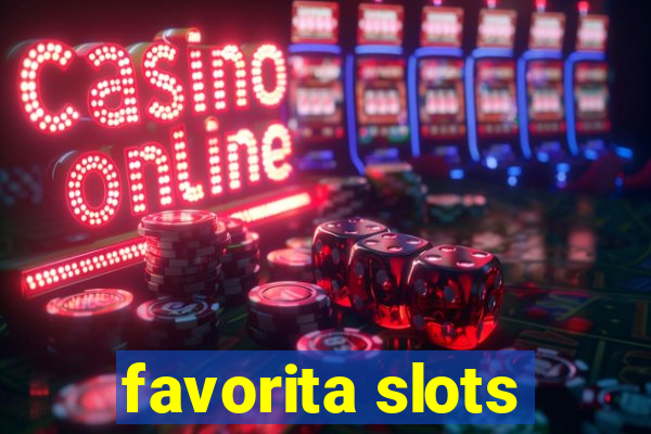 favorita slots