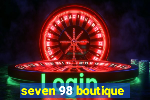 seven 98 boutique