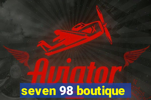 seven 98 boutique