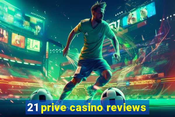 21 prive casino reviews