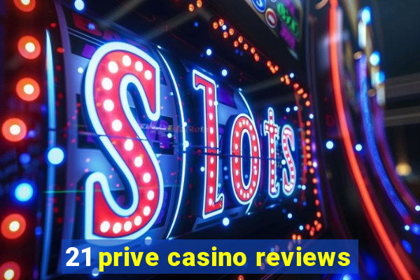 21 prive casino reviews