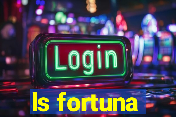 ls fortuna