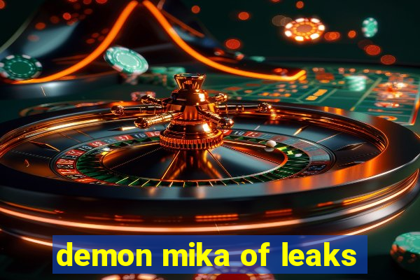 demon mika of leaks