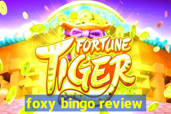 foxy bingo review