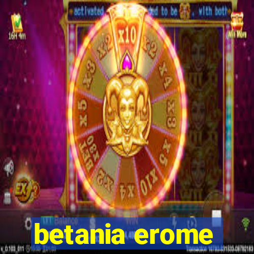 betania erome