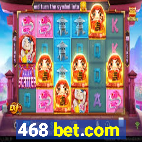 468 bet.com