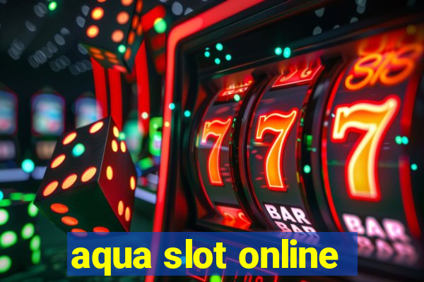 aqua slot online