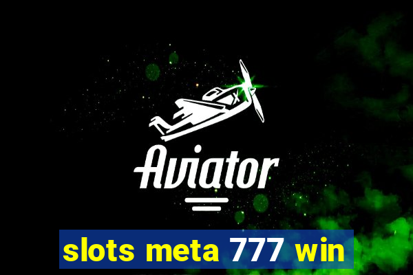 slots meta 777 win