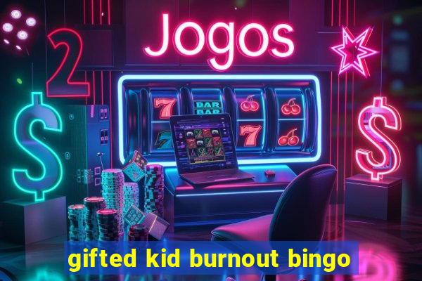 gifted kid burnout bingo