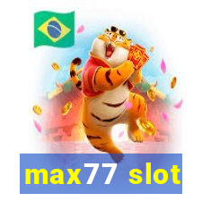 max77 slot