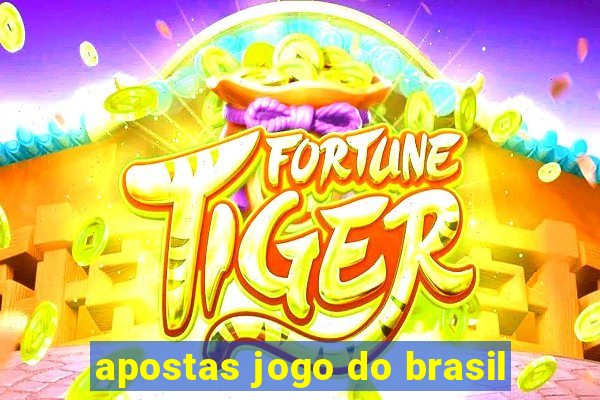 apostas jogo do brasil