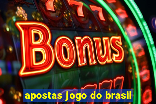 apostas jogo do brasil