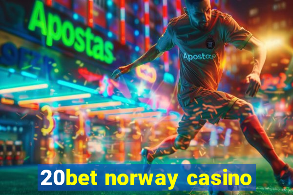 20bet norway casino